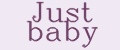 Just baby