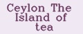 Ceylon The Island of tea