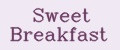 Sweet Breakfast