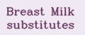 Breast Milk substitutes