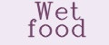 Wet food
