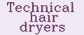 Technical hair dryers