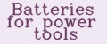 Batteries for power tools