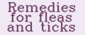 Remedies for fleas and ticks