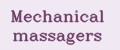 Mechanical massagers
