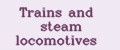 Trains and steam locomotives