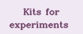 Kits for experiments