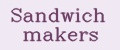 Sandwich makers