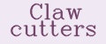 Claw cutters
