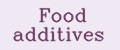 Food additives