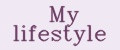 My lifestyle