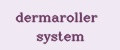 dermaroller system