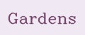 Gardens
