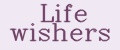 Life wishers