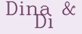 Dina&Di