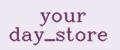 your day_store