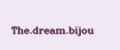 The.dream.bijou