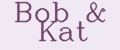 Bob & Kat