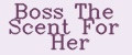 Boss The Scent For Her