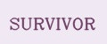 SURVIVOR