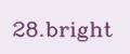 28.bright