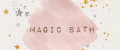 Magic Bath