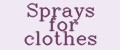 Sprays for clothes