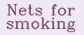 Nets for smoking