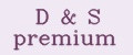 D&S premium