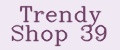 Trendy Shop 39