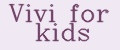 Vivi for kids