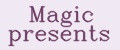 Magic presents
