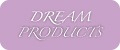 DREAM PRODUCTS