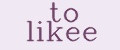 to likee