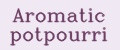 Aromatic potpourri