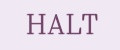 HALT