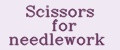 Scissors for needlework