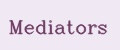 Mediators