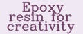 Epoxy resin for creativity