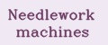 Needlework machines
