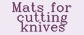 Mats for cutting knives