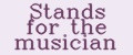 Stands for the musician