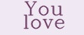 You love