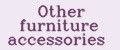 Other furniture accessories