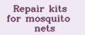 Repair kits for mosquito nets