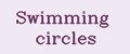 Swimming circles