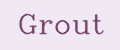 Grout