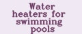 Water heaters for swimming pools