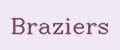 Braziers