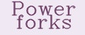 Power forks